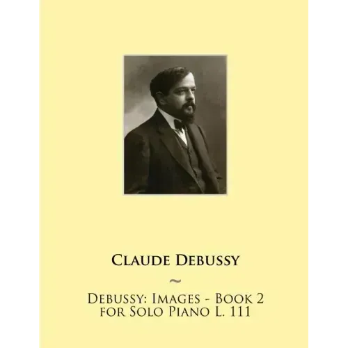 Debussy: Images - Book 2 for Solo Piano L. 111