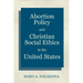 Abortion Policy and Christian Social Ethics in the United States