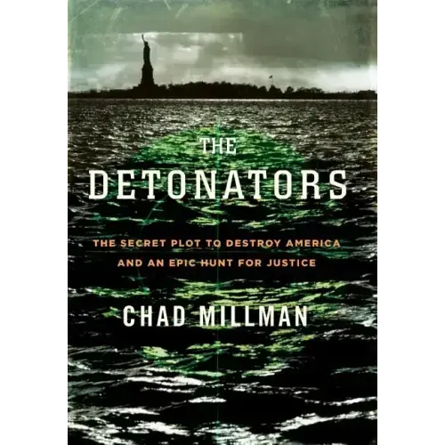 The Detonators: The Secret Plot to Destroy America and an Epic Hunt for Justice