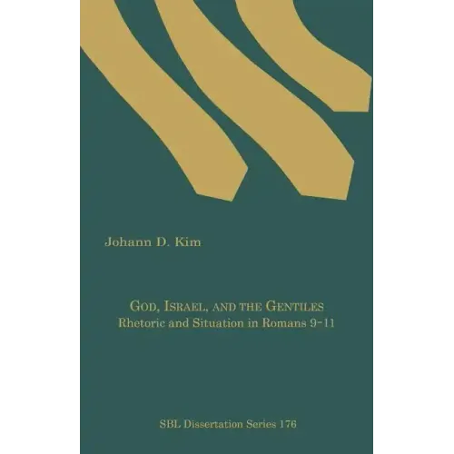 God, Israel, and the Gentiles: Rhetoric and Situation in Romans 9-11