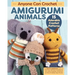 Anyone Can Crochet Amigurumi Animals: 15 Adorable Crochet Patterns