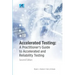 Accelerated Testing: A Practitioner's Guide to Accelerated and Reliability Testing, 2nd Edition