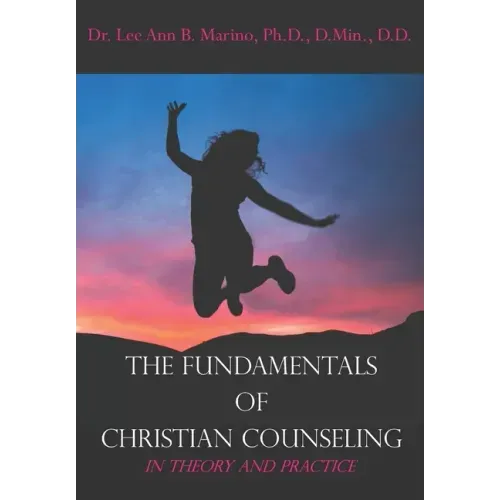 The Fundamentals of Christian Counseling: In Theory and Practice