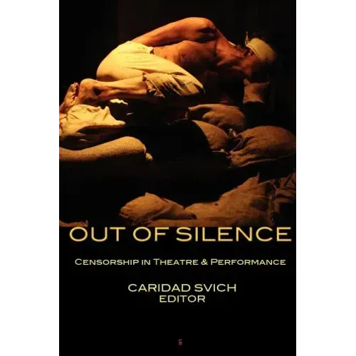 Out of Silence: Censorship in Theatre & Performance