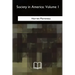 Society in America: Volume 1
