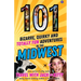 101 Bizarre, Quirky and Totally Fun Adventures in the Midwest