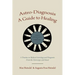 Astro-Diagnosis A Guide to Healing: A Treatise on Medical Astrology and Diagnosis From the Horoscope and Hand