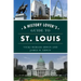 A History Lover's Guide to St. Louis