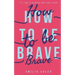 How to be Brave