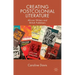 Creating Postcolonial Literature: African Writers and British Publishers