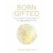Born Gifted: How to Unwrap the Gifts Inside You for Supernatural Success!
