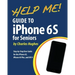 Help Me! Guide to the iPhone 6S for Seniors: Introduction to the iPhone 6S for Beginners