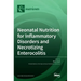 Neonatal Nutrition for Inflammatory Disorders and Necrotizing Enterocolitis