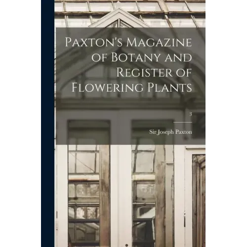 Paxton's Magazine of Botany and Register of Flowering Plants; 3