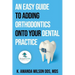 An Easy Guide to Adding Orthodontics onto your Dental Practice