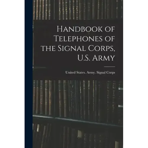 Handbook of Telephones of the Signal Corps, U.S. Army