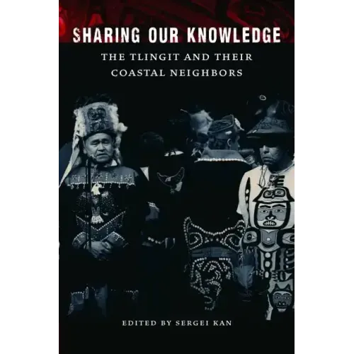 Sharing Our Knowledge: The Tlingit and Their Coastal Neighbors