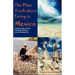 The Plain Truth about Living in Mexico: The Expatriate's Guide to Moving, Retiring, or Just Hanging Out