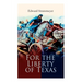 For the Liberty of Texas: Account of the Mexican War