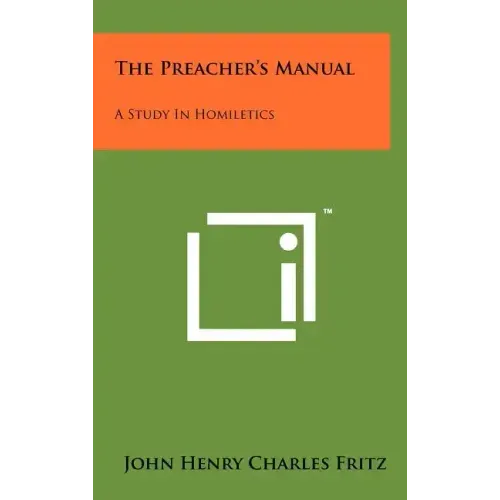 The Preacher's Manual: A Study in Homiletics