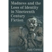 Madness and the Loss of Identity in Nineteenth Century Fiction