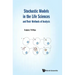 Stochastic Models in the Life Sciences and Their Methods of Analysis