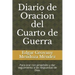 Diario de Oracion del Cuarto de Guerra: Para orar con propósito y dar seguimiento a las respuestas de Dios