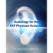 Audiology for the ENT Physician Assistant