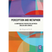 Perception and Metaphor: A Comparative Perspective Between English and Chinese