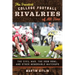 The Greatest College Football Rivalries of All Time: The Civil War, the Iron Bowl, and Other Memorable Matchups