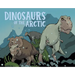 Dinosaurs of the Arctic: English Edition