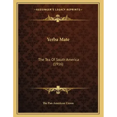 Yerba Mate: The Tea Of South America (1916)