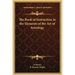 The Book of Instruction in the Elements of the Art of Astrology