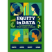 Equity in Data: A Framework for What Counts in Schools