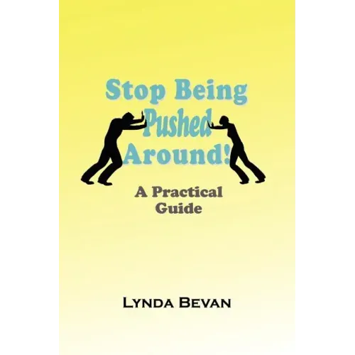 Stop Being Pushed Around!: A Practical Guide
