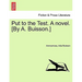 Put to the Test. a Novel. [By A. Buisson.]