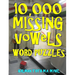 10,000 Missing Vowels Word Puzzles: Energize Your Brain While Having Fun