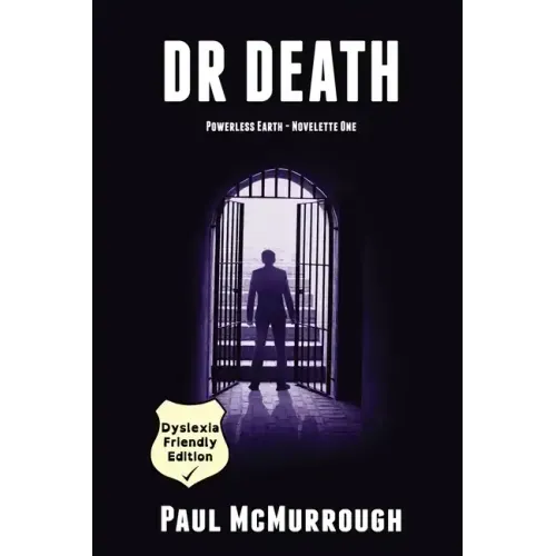 Dr Death (Powerless Earth - Novelette One) - Dyslexia Friendly Edition