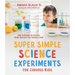 Super Simple Science Experiments for Curious Kids: 100 Awesome Activities Using Supplies You Already Own