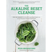 The Alkaline Reset Cleanse: The 7-Day Reboot for Unlimited Energy, Rapid Weight Loss, and the Prevention of Degenerative Disease