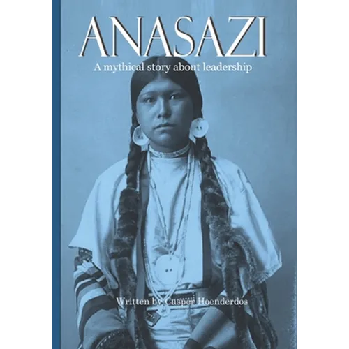 Anasazi: A mythical story about leadership