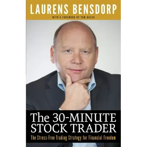 The 30-Minute Stock Trader: The Stress-Free Trading Strategy for Financial Freedom