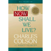 How Now Shall We Live?