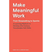 Make Meaningful Work: From Sleepwalking to Sparkle