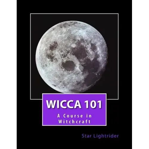 Wicca 101: A Course in Witchcraft