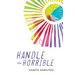 Handle the Horrible: Change. Triage. Joy.