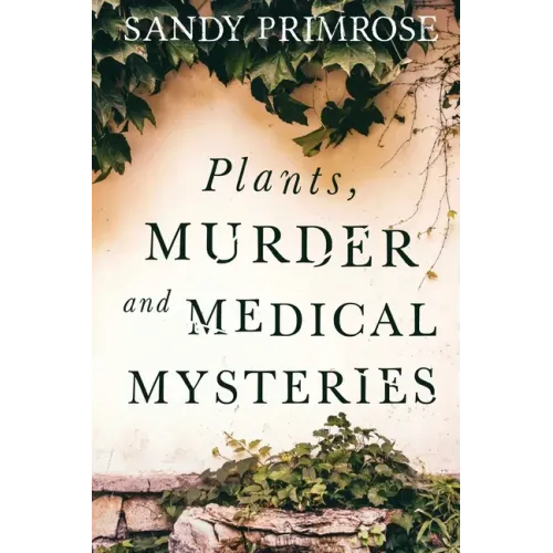 Plants, Murder and Medical Mysteries