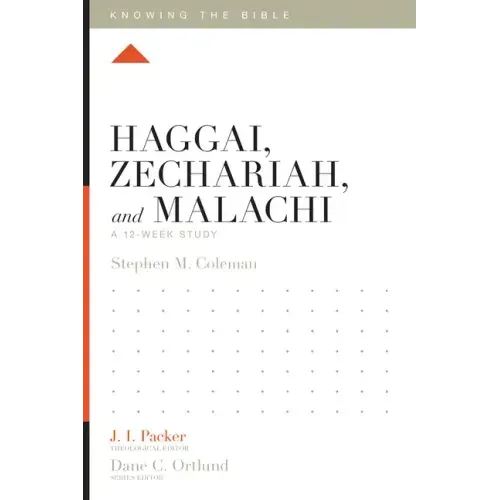 Haggai, Zechariah, and Malachi: A 12-Week Study