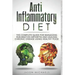 Anti-Inflammatory Diet: The Complete Guide for Managing Rheumatoid Arthritis and Healing Chronic Disease Using Healthy Food