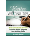 Better Writing Tips: Your Savvy Guide on How to Write Well & Improve Your Writing Skills